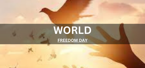 WORLD FREEDOM DAY [विश्व स्वतंत्रता दिवस]